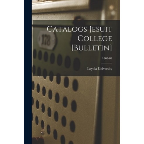 (영문도서) Catalogs Jesuit College [Bulletin]; 1868-69 Paperback, Legare Street Press, English, 9781014919854