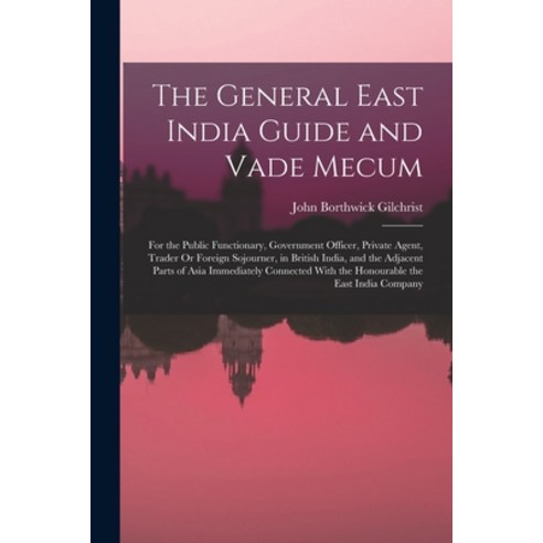 (영문도서) The General East India Guide and Vade Mecum: For the Public Functionary Government Officer ... Paperback, Legare Street Press, English, 9781017637410