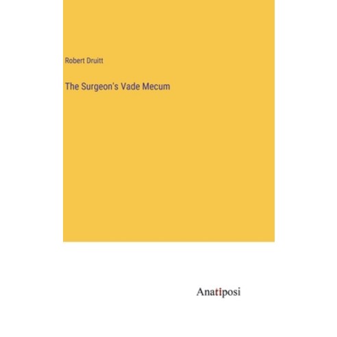 (영문도서) The Surgeon''s Vade Mecum Hardcover, Anatiposi Verlag, English, 9783382303099