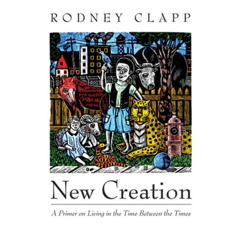 (영문도서) New Creation: A Primer on Living in the Time Between the Times Hardcover, Cascade Books, English, 9781532639654