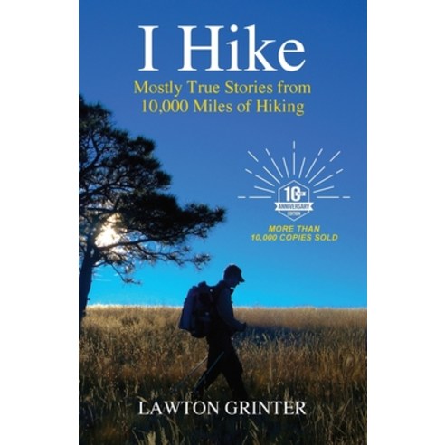 (영문도서) I Hike: Mostly True Stories from 10 000 Miles of Hiking Paperback, Grand Mesa Press, English, 9780985241551