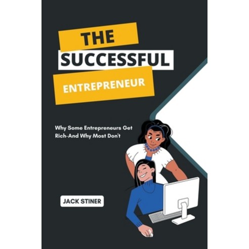 (영문도서) The Successful Entrepreneur: Why Some Entrepreneurs Get Rich-And Why Most Don''t Paperback, Jack Stiner, English, 9798224489077
