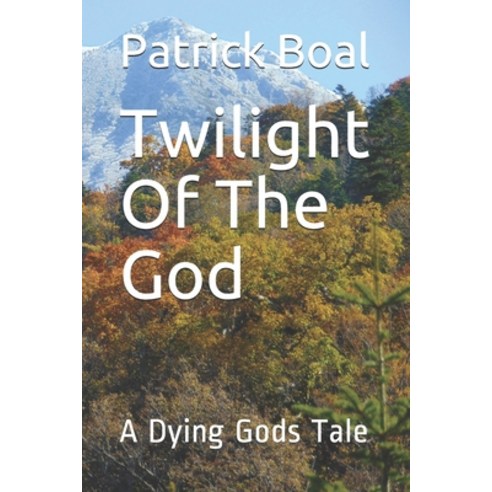 (영문도서) Twilight Of The God: A Dying Gods Tale Paperback, Independently Published, English, 9781652350491