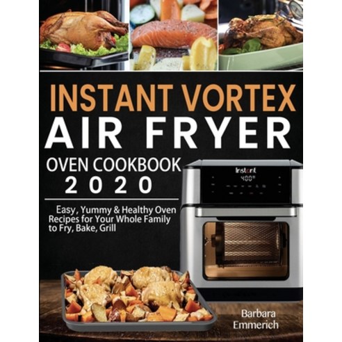 Instant Vortex Air Fryer Oven Cookbook 2020 Paperback, Barbara Emmerich