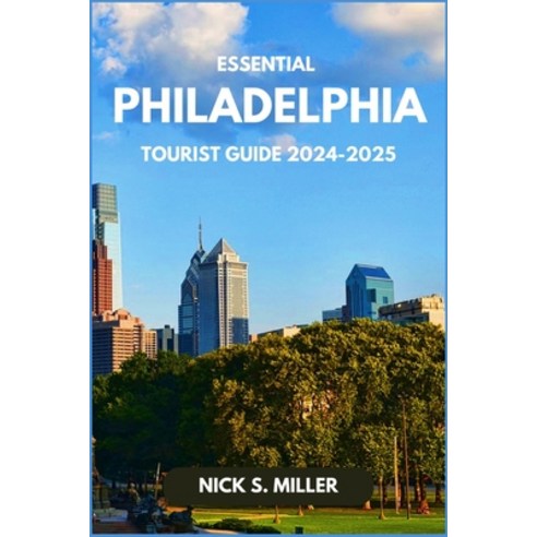 (영문도서) Essential Philadelphia Tourist Guide 2024-2025 Paperback, Independently Published, English, 9798345191750