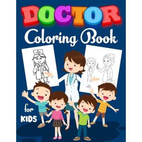 Doctor Coloring Book for Kids: Coloring Book for Mindfulness - A Fun Kid Workbook - Perfect Present ... Paperback, Independently Published, English, 9798591799144