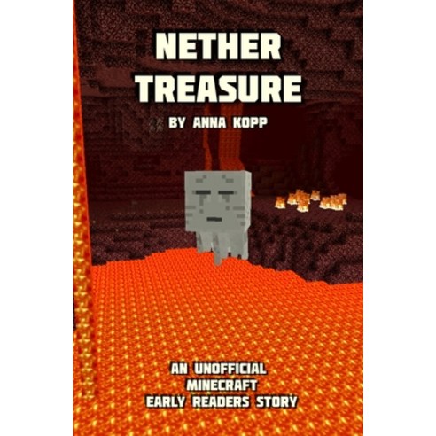 (영문도서) Nether Treasure: An Unofficial Minecraft Story For Early Readers Paperback, Independently Published, English, 9781693625251