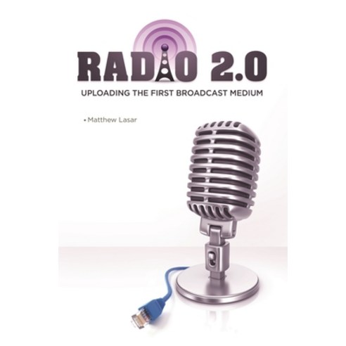 (영문도서) Radio 2.0: Uploading the First Broadcast Medium Hardcover, Bloomsbury Publishing PLC, English, 9781440832437