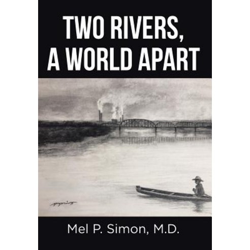 Two Rivers a World Apart Hardcover, Christian Faith Publishing,..., English, 9781641142120