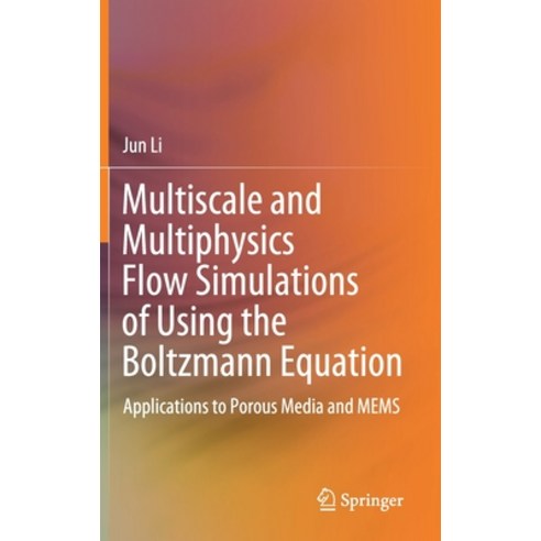 (영문도서) Multiscale and Multiphysics Flow Simulations of Using the Boltzmann Equation: Applications to... Hardcover, Springer, English, 9783030264659