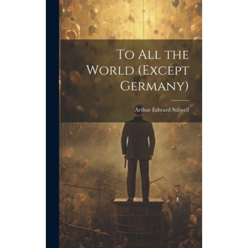 (영문도서) To all the World (except Germany) Hardcover, Legare Street Press, English, 9781019921555
