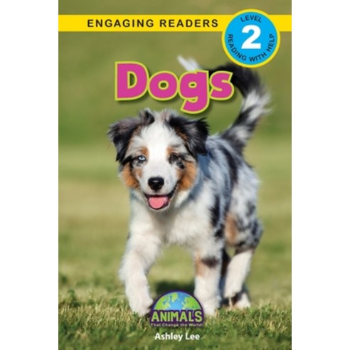 (영문도서) Dogs: Animals That Change the World! (Engaging Readers Level 2) Paperback, Engage Books