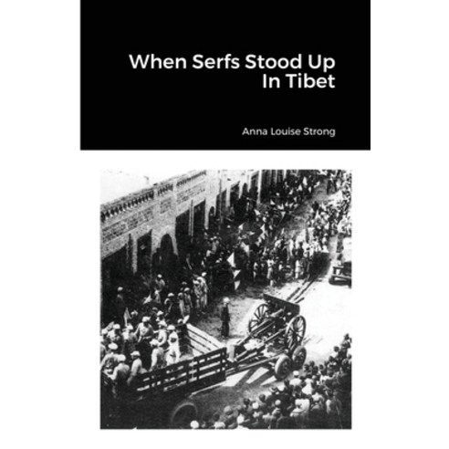 (영문도서) When Serfs Stood Up In Tibet Paperback, Lulu.com, English, 9781300154334