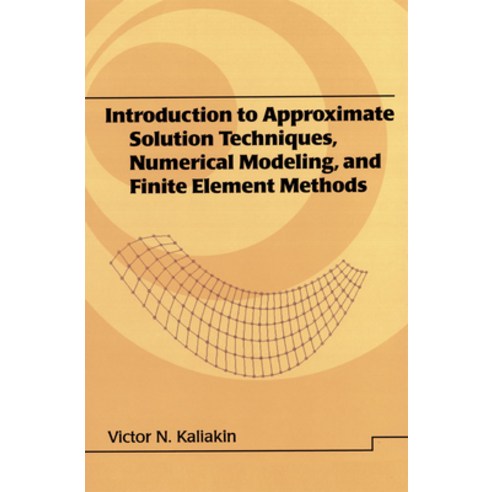 (영문도서) Introduction to Approximate Solution Techniques Numerical Modeling and Finite Element Methods Hardcover, CRC Press, English, 9780824706791
