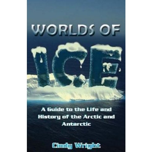 (영문도서) A Guide to the Life and History of the Arctic and Antarctic Paperback, Createspace Independent Pub..., English, 9781725898851
