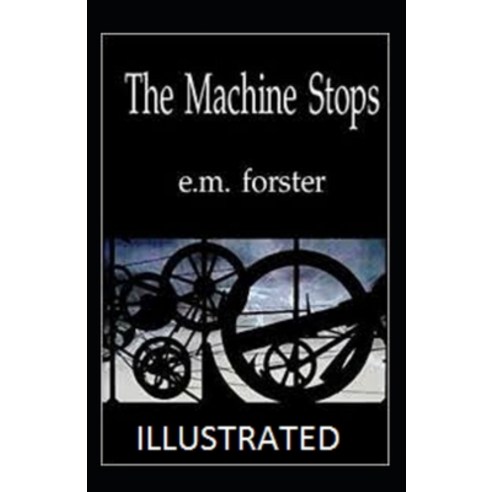 The Machine Stops Illustrated Paperback, Independently Published, English, 9798728867326