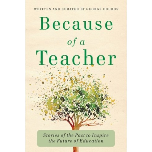 (영문도서) Because of a Teacher: Stories of the Past to Inspire the Future of Education Paperback, Impress, LP, English, 9781948334334