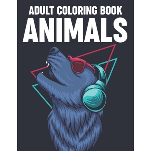 Adult Coloring Book Animals: Fantastic Animal Illustrations In Intricate Designs And Patterns To Col... Paperback, Independently Published, English, 9798693629981