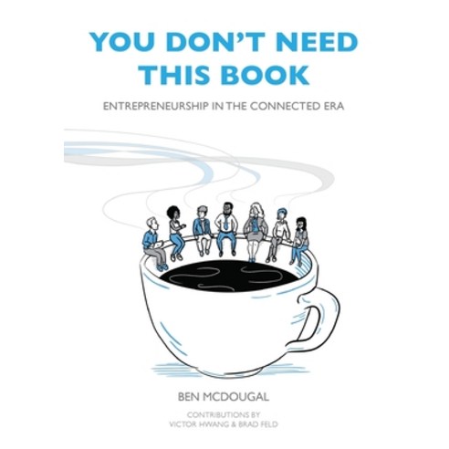 You Don''t Need This Book: Entrepreneurship in the Connected Era Paperback, Pour Over Publishing, English, 9781736635711