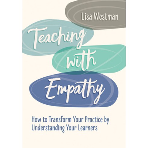 (영문도서) Teaching with Empathy: How to Transform Your Practice by Understanding Your Learners Paperback, ASCD, English, 9781416630487