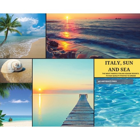 (영문도서) Italy Sun and Sea: The Most Famous Italian Seaside Resorts. 70 High Quality Photos to Dream Hardcover, NY Exclusive Press, English, 9781803210964