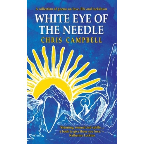 White Eye of the Needle: A collection of poems on love life and lockdown Paperback, Choir Press, English, 9781789631814