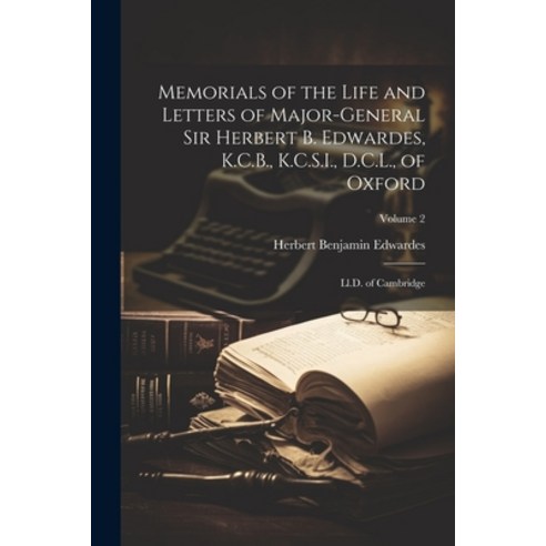 (영문도서) Memorials of the Life and Letters of Major-General Sir Herbert B. Edwardes K.C.B. K.C.S.I. ... Paperback, Legare Street Press, English, 9781021650221