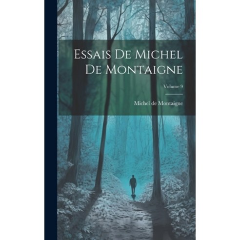 (영문도서) Essais De Michel De Montaigne; Volume 9 Hardcover, Legare Street Press, English, 9781020399275