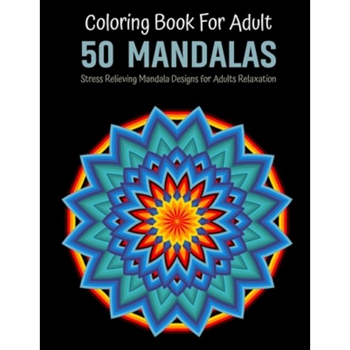Mandala Adult Coloring Book: Stress Relieving Mandala Designs For Adult Coloring Book with Fun Easy ... Paperback, Independently Published, English, 9798696430485