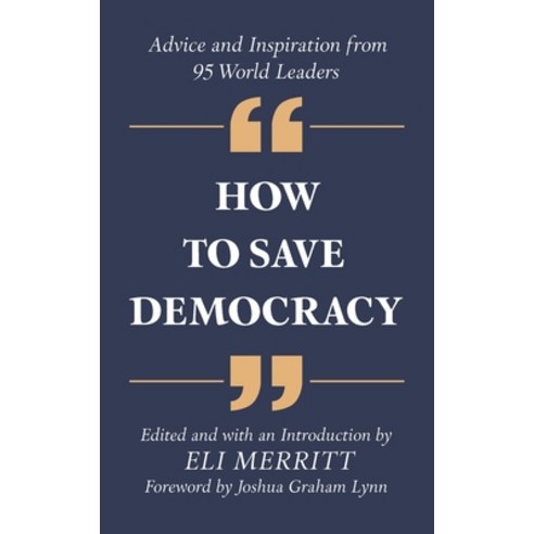 (영문도서) How to Save Democracy: Advice and Inspiration from 95 World Leaders Paperback, Amplify Publishing Group, English, 9798987295229