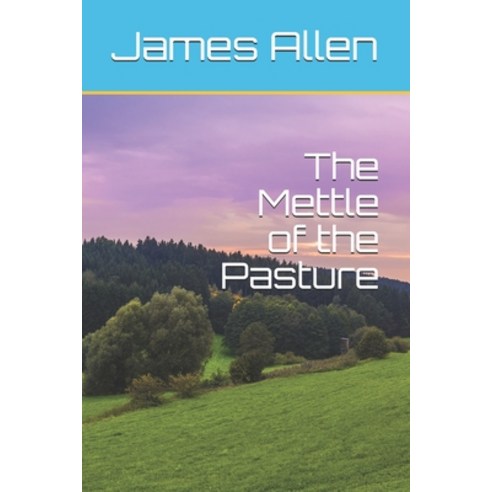 The Mettle of the Pasture Paperback, Independently Published