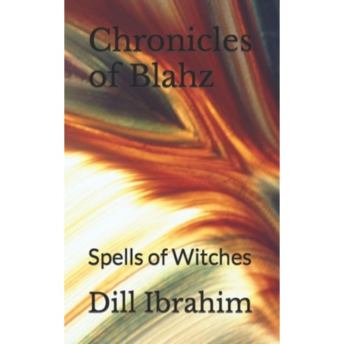 (영문도서) Chronicles of Blahz: Spells of Witches Paperback, Dill Shard Hussain Ibrahim, English, 9789821013567