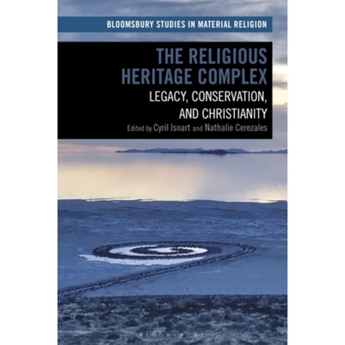 The Religious Heritage Complex: Legacy Conservation and Christianity Paperback, Bloomsbury Academic, English, 9781350266940