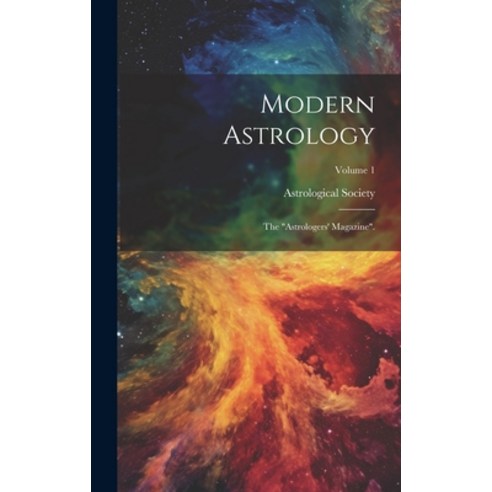 (영문도서) Modern Astrology: The "astrologers'' Magazine".; Volume 1 Hardcover, Legare Street Press, English, 9781019489437