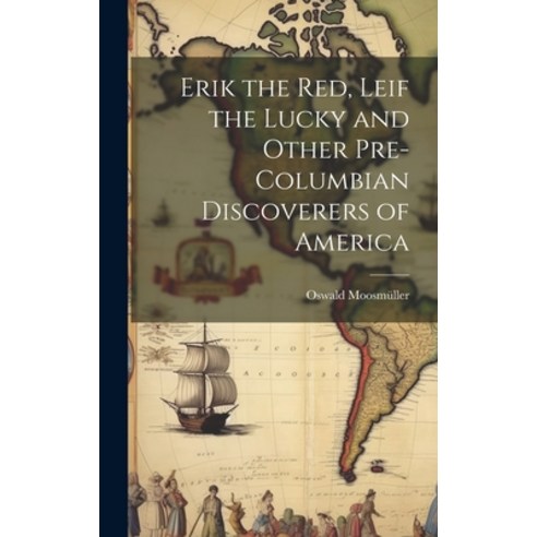 (영문도서) Erik the Red Leif the Lucky and Other Pre-Columbian Discoverers of America Hardcover, Legare Street Press, English, 9781020674716