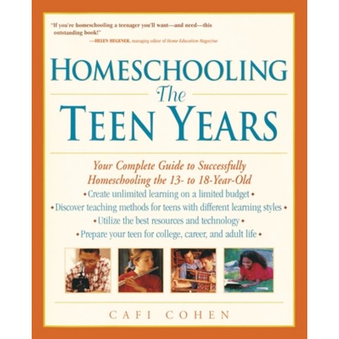(영문도서) Homeschooling: The Teen Years: Your Complete Guide to Successfully Homeschooling the 13- To 1... Paperback, Crown Publishing Group (NY), English, 9780761520931