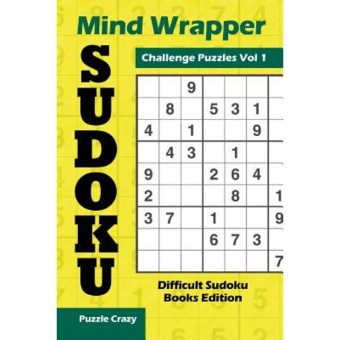 Mind Wrapper Sudoku Challenge Puzzles Vol 1: Difficult Sudoku Books Edition Paperback, Puzzle Crazy