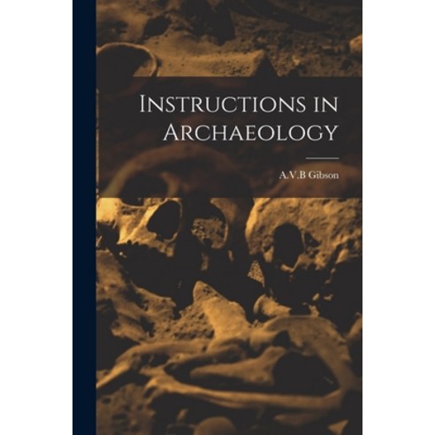 (영문도서) Instructions in Archaeology Paperback, Hassell Street Press, English, 9781014595621