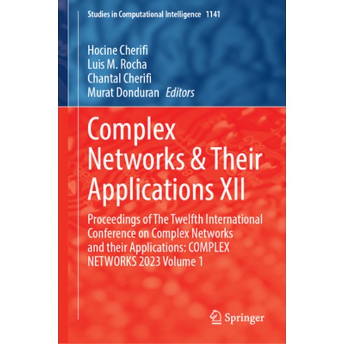 (영문도서) Complex Networks & Their Applications XII: Proceedings of the Twelfth International Conferenc... Hardcover, Springer, English, 9783031534676