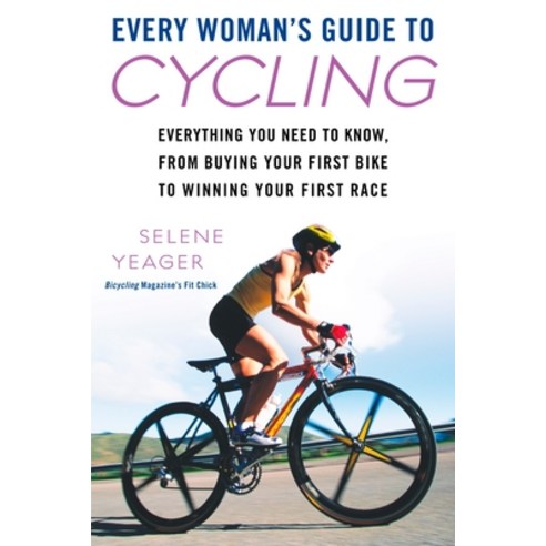(영문도서) Every Woman''s Guide to Cycling: Everything You Need to Know from Buying Your First Bike to W... Paperback, Berkley Books, English, 9780451223043
