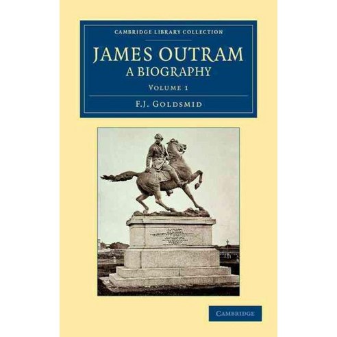 James Outram:A Biography - Volume 1, Cambridge University Press