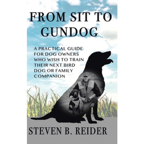 (영문도서) From Sit to Gundog Hardcover, Page Publishing, Inc., English, 9781645449232