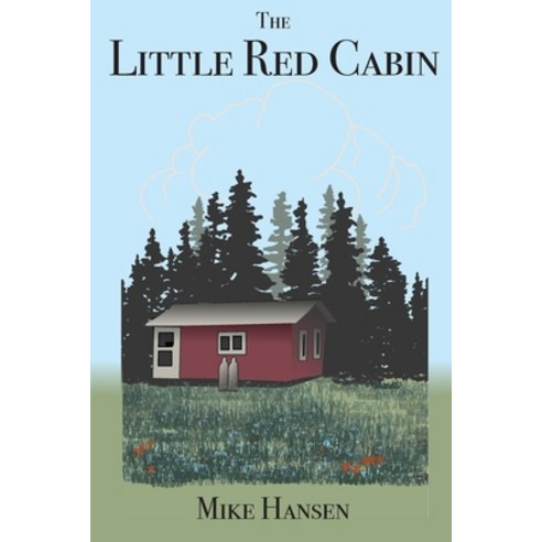 (영문도서) Little Red Cabin: Short Stories and Long Thoughts Paperback, Hansen Log Homes, English, 9781734374605