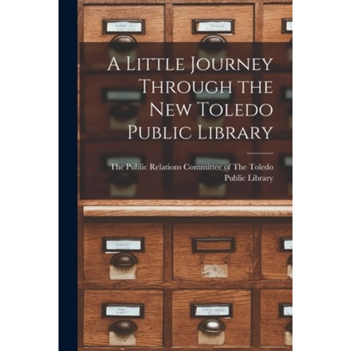 (영문도서) A Little Journey Through the New Toledo Public Library Paperback, Hassell Street Press, English, 9781015177703
