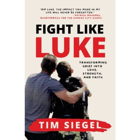 (영문도서) Fight Like Luke: Transforming Grief Into Love Strength and Faith Paperback, Team Luke Hope for Minds, English, 9781954020405