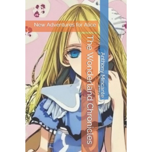 (영문도서) The Wonderland Chronicles: New Adventures for Alice Paperback, Independently Published, English, 9798393909796
