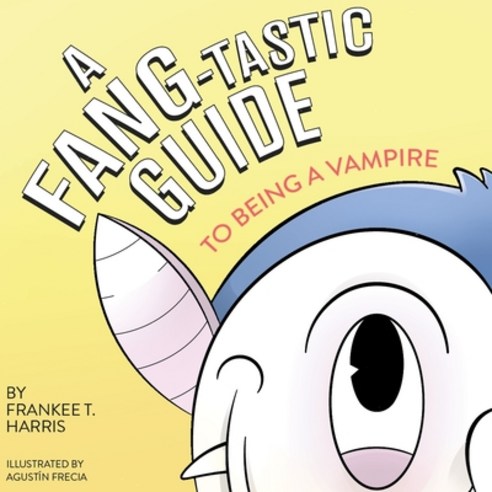 (영문도서) A FANG-tastic Guide to Being a Vampire Paperback, Independently Published, English, 9798696133720