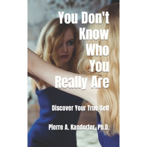 (영문도서) You Don''t Know Who You Really Are: How To Discover Your True-Self Paperback, Independently Published, English, 9781691677153