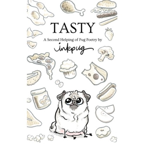 (영문도서) Tasty: a Second Helping of Pug Poetry by Inkpug Hardcover, Little Cup, English, 9781950003013