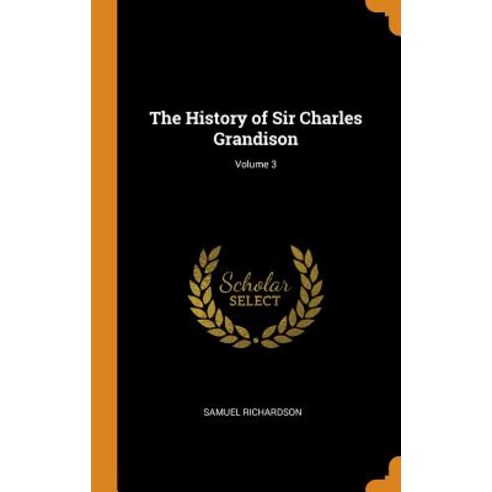 (영문도서) The History of Sir Charles Grandison; Volume 3 Hardcover, Franklin Classics, English, 9780341841593